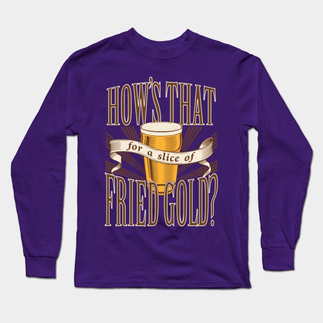 Fried Gold Long Sleeve T-Shirt by DoodleDojo